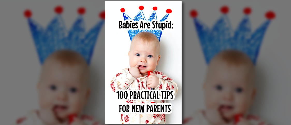 Babies are Stupid